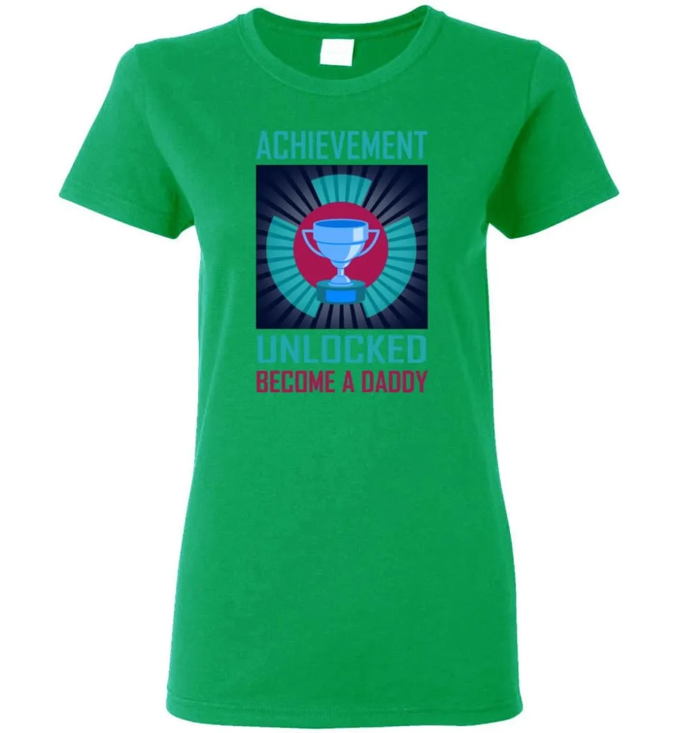 Achievement Unlocked Shirt Become A Daddy New Dad Father Father's Day Gift Women Tee