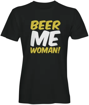 Beer Me Women T-shirts