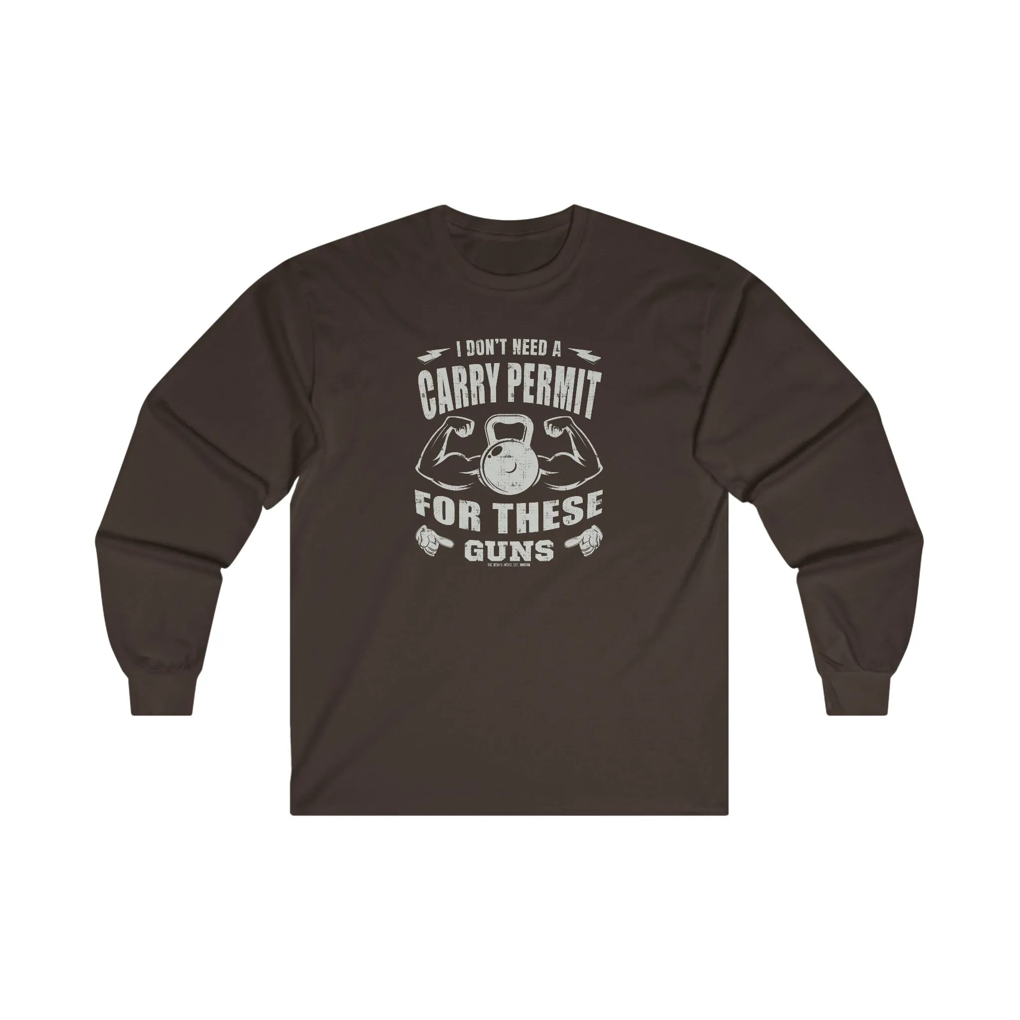 I Don't Need A Carry Permit For These Guns Long Sleeve Tee