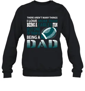 I Love More Than Being An Philadelphia Eagles Fan Being A Dad Football Sweatshirt