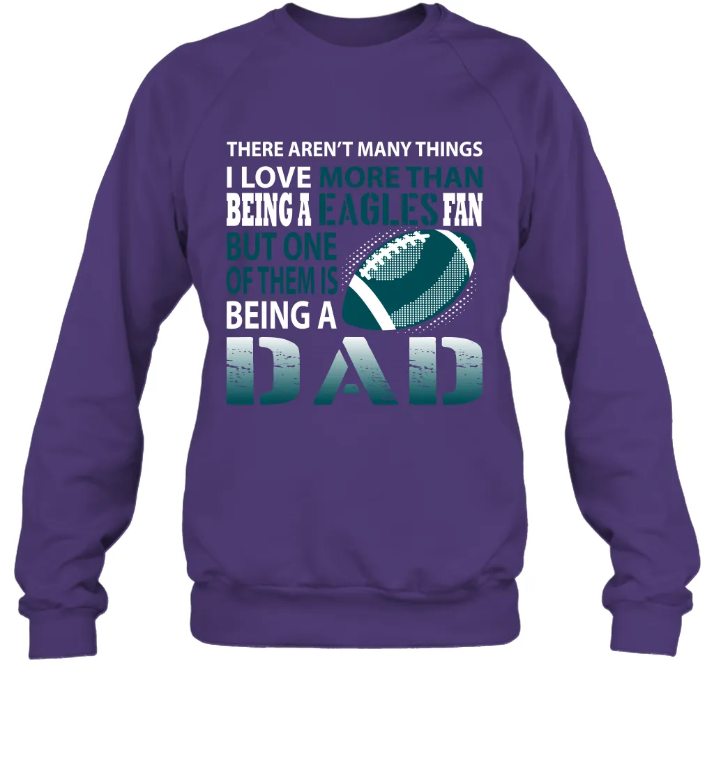 I Love More Than Being An Philadelphia Eagles Fan Being A Dad Football Sweatshirt