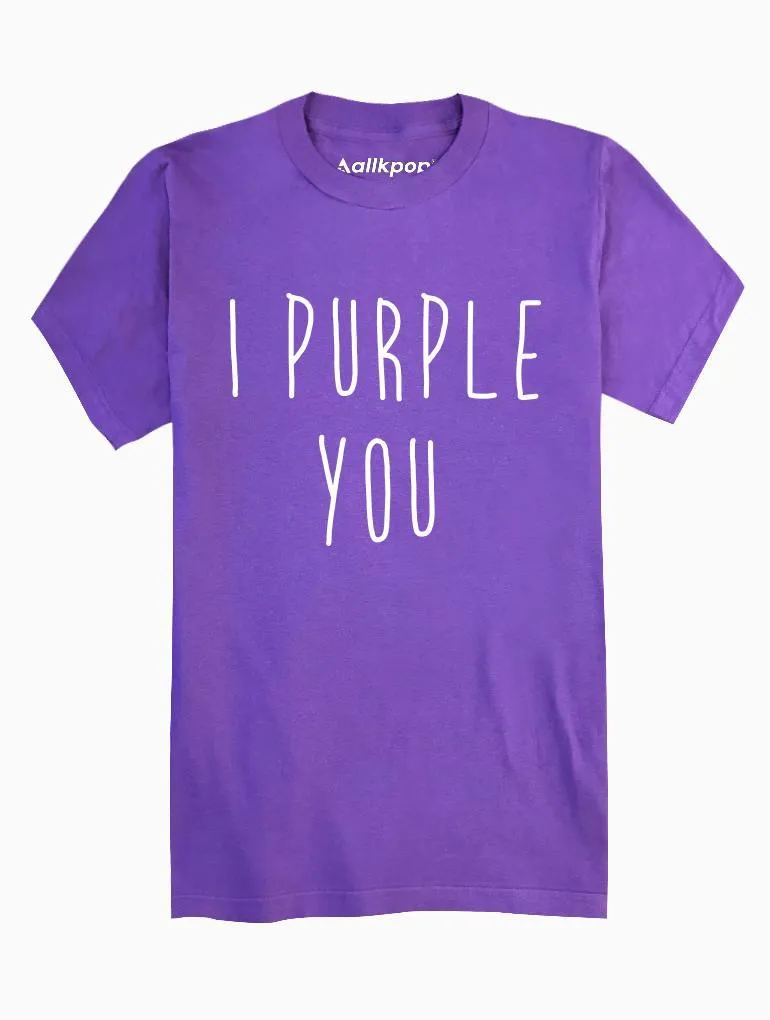 I Purple You Tee