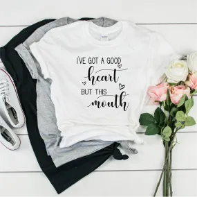 I've Got A Good Heart But This Mouth -   Ultra Cotton Short Sleeve T-Shirt- FHD75