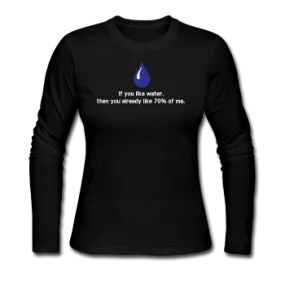 "If You Like Water" - Women's Long Sleeve T-Shirt