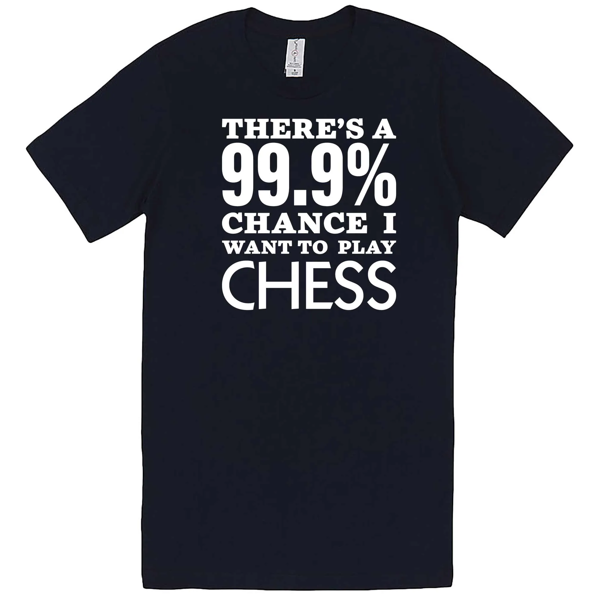 "There's a 99% Chance I Want To Play Chess" men's t-shirt